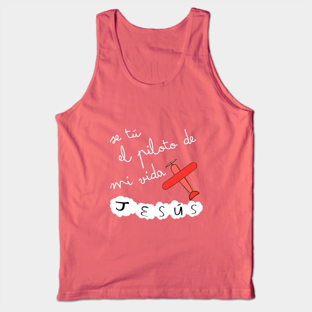 Se tú el piloto de mi vida, Jesús Tank Top by La nubecita de Dios